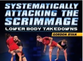 Systematically Attacking the Scrimmage Lower Body Takedowns